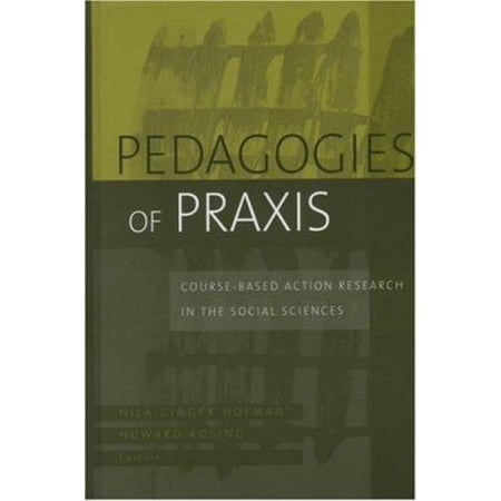 Pre-Owned Pedagogies of Praxis: Course-Based Action Research in the Social Sciences (Hardcover) 1933371099 9781933371092
