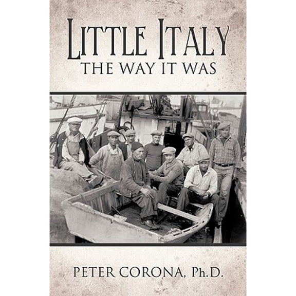 Little Italy: The Way It Was (Paperback) by Ph D Peter Corona