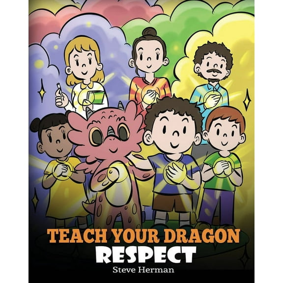 My Dragon Books Teach Your Dragon Respect: A Story About Being Respectful, Book 43, (Paperback)