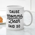 thumbnail image 3 of CafePress - Cause Momma Bear Said So Mug - 11 oz Ceramic Mug - Novelty Coffee Tea Cup, 3 of 4