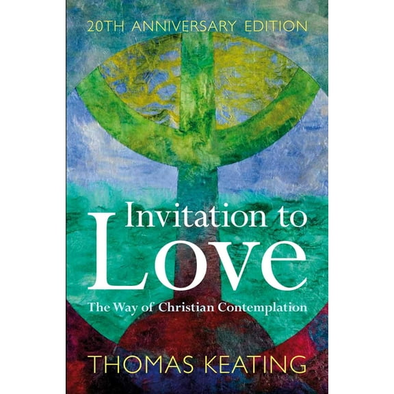 Invitation to Love 20th Anniversary Edition: The Way of Christian Contemplation, (Paperback)