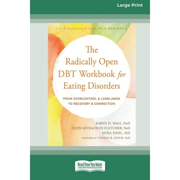 The Radically Open DBT Workbook for Eating Disorders: From Overcontrol and Loneliness to Recovery and Connection [Large , (Paperback)