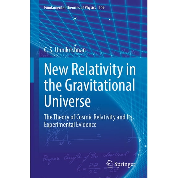 Fundamental Theories of Physics New Relativity in the Gravitational Universe: The Theory of Cosmic Relativity and Its Experimental Evidence, Book 209, (Paperback)