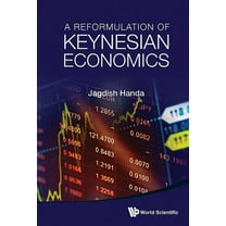 A Reformulation of Keynesian Economics, (Hardcover)