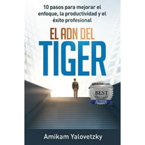 El Adn del Tiger : 10 pasos para mejorar el enfoque, la productividad y el éxito profesional (Paperback)