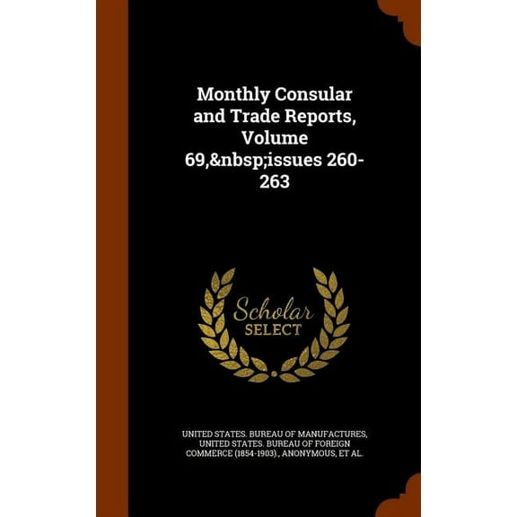 Monthly Consular and Trade Reports, Volume 69, issues 260-263 (Hardcover)