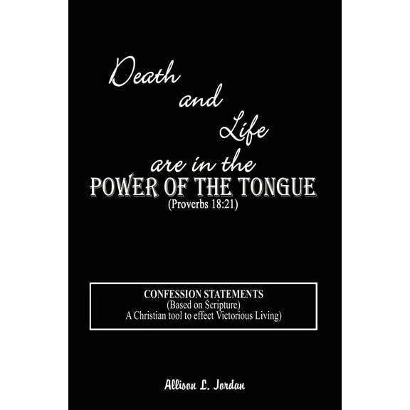 Death and Life are in the Power of the Tongue (Paperback)