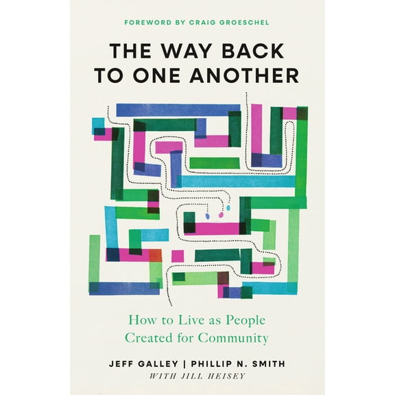 The Way Back to One Another: How to Live as People Created for Community, (Paperback)