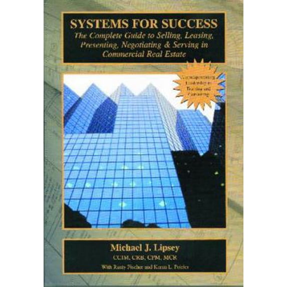 Pre-Owned Systems for Success: The Complete Guide to Selling, Leasing, Presenting, Negotiating & Serving in Commercial Real Estate (Paperback) 1589803116 9781589803114