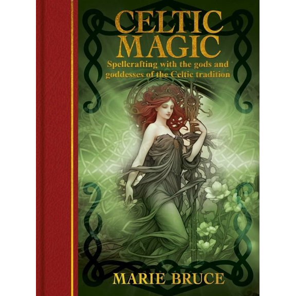 Sirius Gilded Magic Celtic Magic: Spellcrafting with the Gods and Goddesses of the Celtic Tradition, (Hardcover)