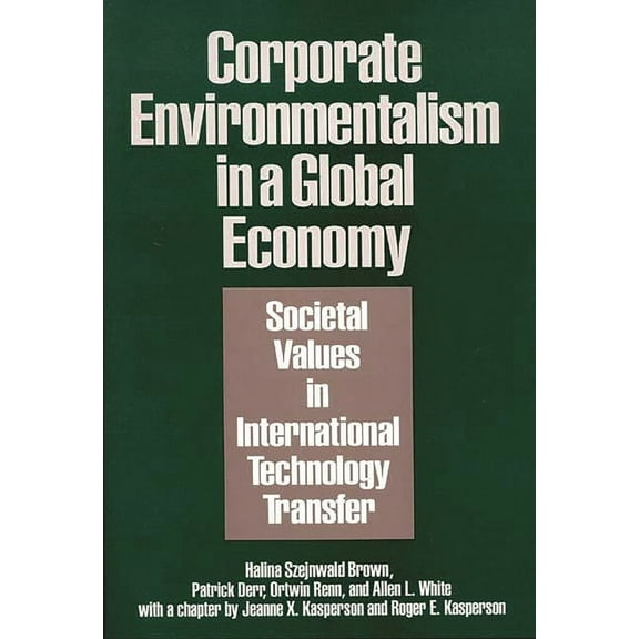 Praeger Series in Political Corporate Environmentalism in a Global Economy: Societal Values in International Technology Transfer, (Hardcover)