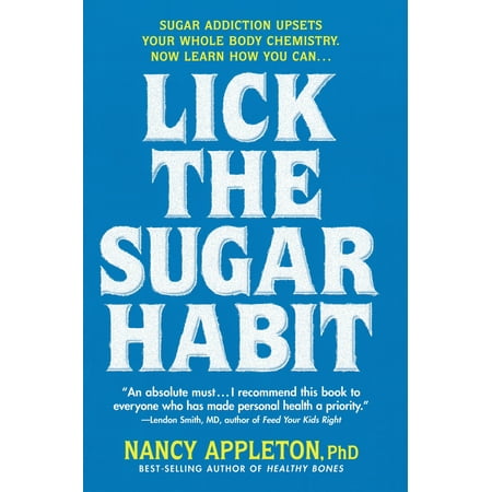Lick the Sugar Habit : Sugar Addiction Upsets Your Whole Body (Best Way To Stop Sugar Addiction)