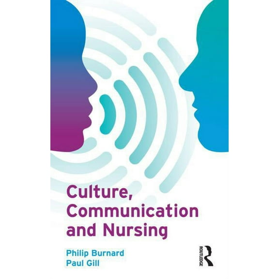 Culture, Communication and Nursing, (Paperback)