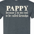 thumbnail image 4 of Inktastic Pappy Because I'm Too Cool to Be Called Grandpa T-Shirt, 4 of 5