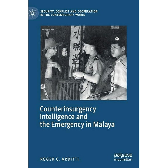 Security, Conflict and Cooperation in th Counterinsurgency Intelligence and the Emergency in Malaya, (Hardcover)