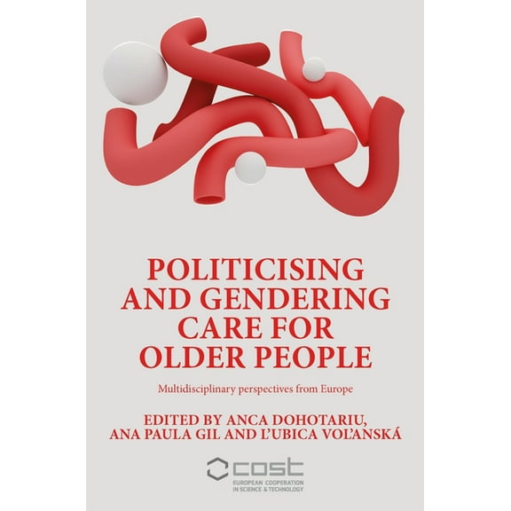 Politicising and Gendering Care for Older People: Multidisciplinary Perspectives from Europe, (Hardcover)