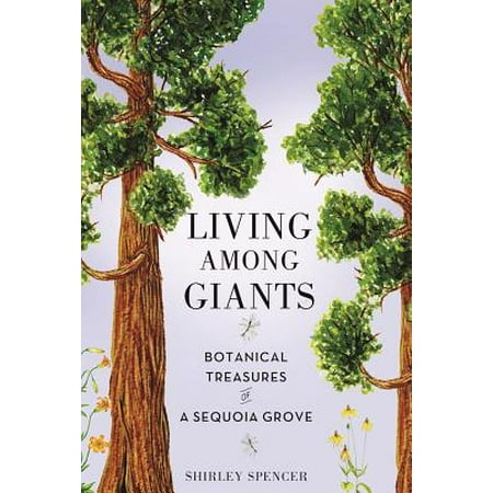 Botanical Treasures - Living Among Giants : Botanical Treasures of a Sequoia Grove