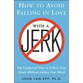 thumbnail image 2 of How to Avoid Falling in Love with a Jerk: The Foolproof Way to Follow Your Heart Without Losing Your Mind, (Paperback), 2 of 4