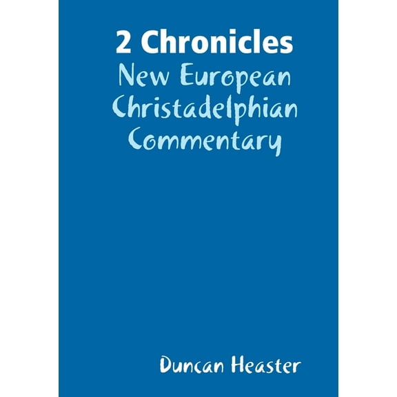 2 Chronicles: New European Christadelphian Commentary, (Paperback)