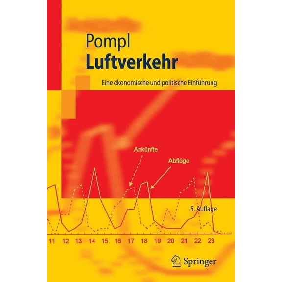 Springer-Lehrbuch Luftverkehr: Eine Ãkonomische Und Politische Einführung, (Paperback)