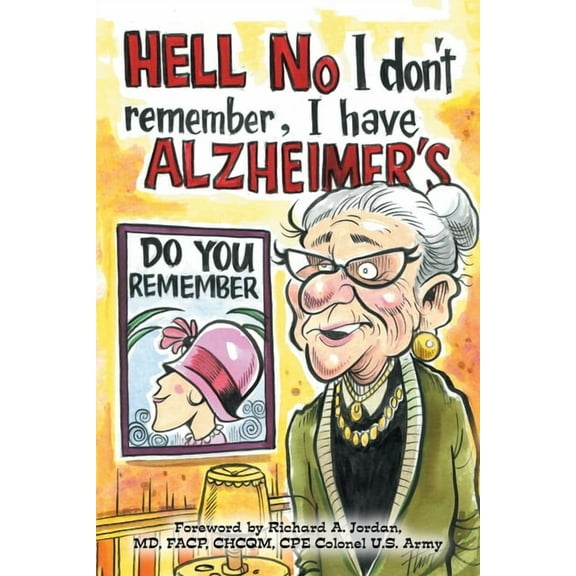 Hell No I Don't Remember, I Have Alzheimer's!: Navigating the Alzheimer's journey, (Paperback)