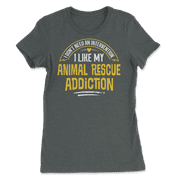 Funny Animal Rescue T-Shirt - I Like My Addiction