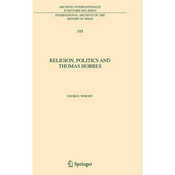 International Archives of the History of Religion, Politics and Thomas Hobbes, Book 195, (Hardcover)