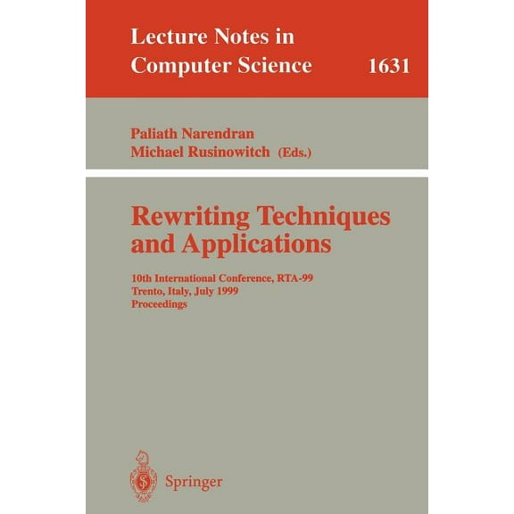 Lecture Notes in Computer Science Rewriting Techniques and Applications: 10th International Conference, Rta'99, Trento, Italy, July 2-4, 1999, Proceedings, Book 1631, (Paperback)