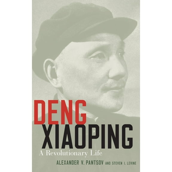 Deng Xiaoping: A Revolutionary Life, (Hardcover)
