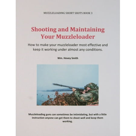 Shooting and Maintaining Your Muzzleloader - (Best Muzzleloader On The Market)