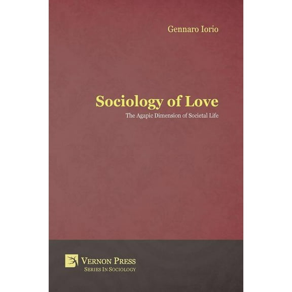 Sociology of Love: The Agapic Dimension of Societal Life (Paperback)