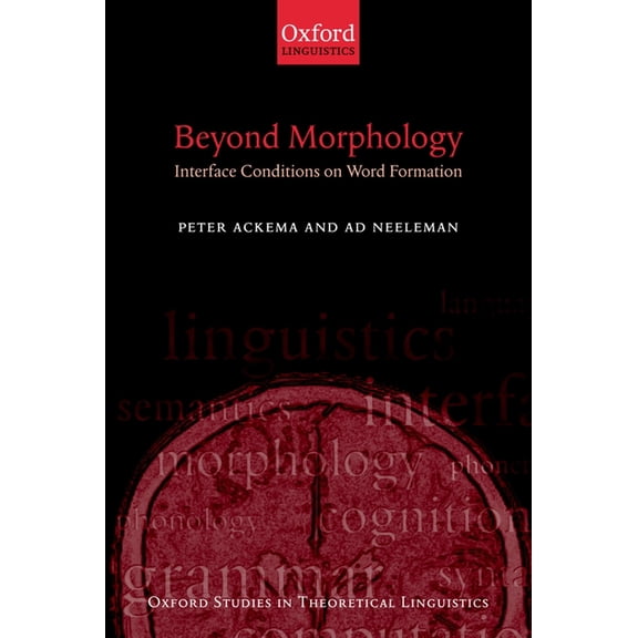 Oxford Studies in Theoretical Linguistic Beyond Morphology: Interface Conditions on Word Formation, Book 6, (Paperback)