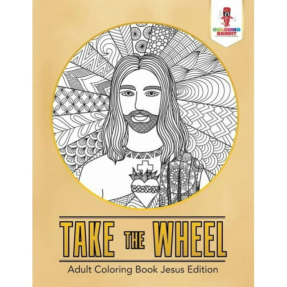 Take the Wheel: Adult Coloring Book Jesus Edition, (Paperback)