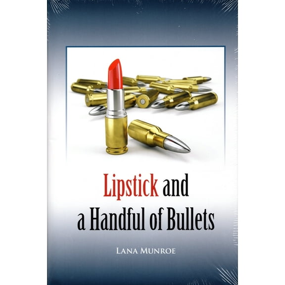 Lipstick and a Handful: Of Bullets (Hardcover)