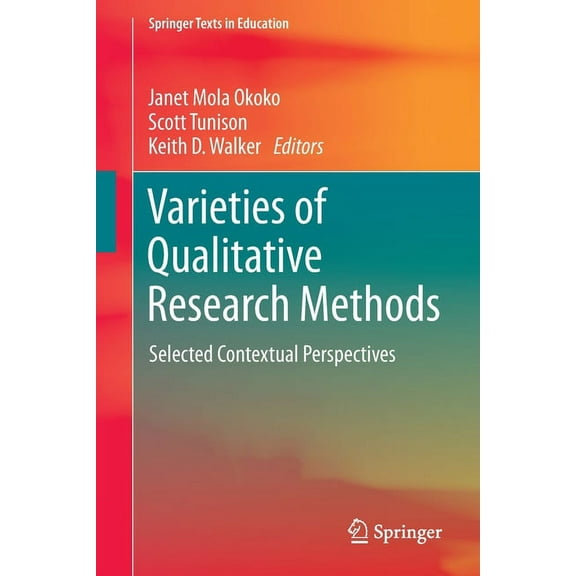 Springer Texts in Education Varieties of Qualitative Research Methods: Selected Contextual Perspectives, (Paperback)