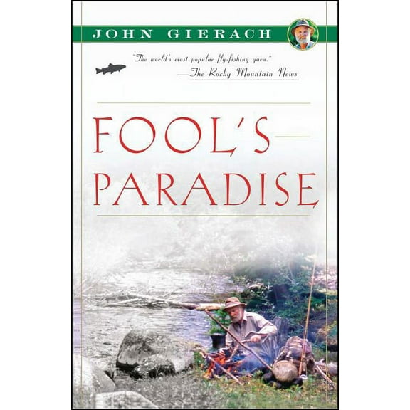 John Gierach's Fly-Fishing Library Fool's Paradise, (Paperback)
