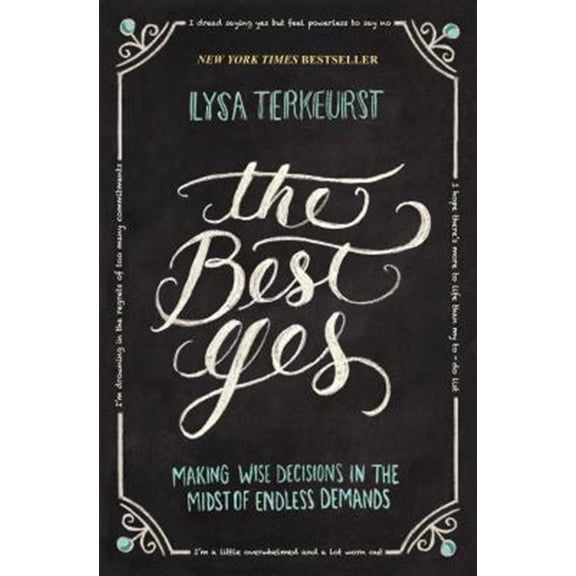 Pre-Owned The Best Yes: Making Wise Decisions in the Midst of Endless Demands (Paperback) 1400205859 9781400205851