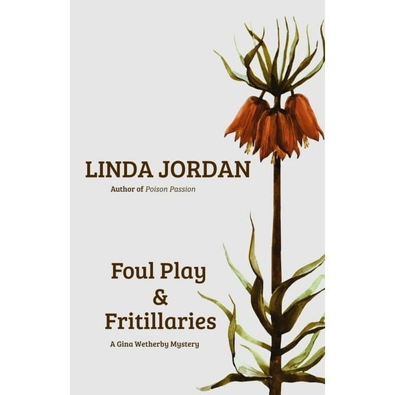 Gina Wetherby Mysteries Foul Play & Fritillaries: A Gina Wetherby Mystery, Book 2, (Paperback)