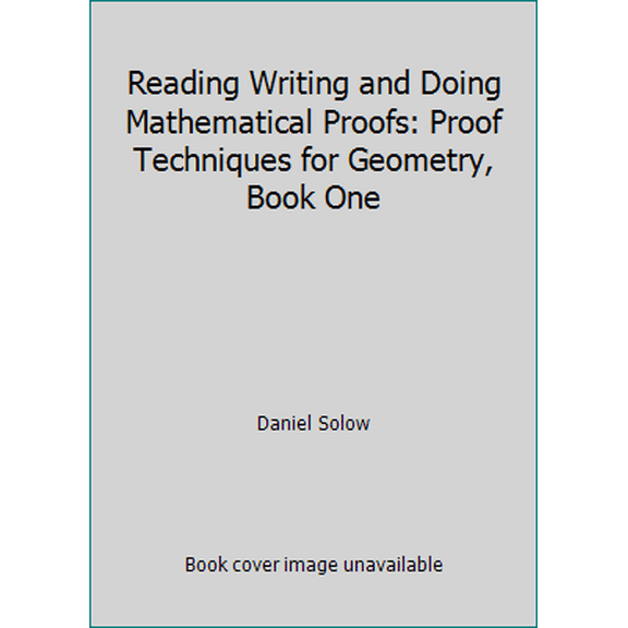 Pre-Owned Reading Writing and Doing Mathematical Proofs: Proof Techniques for Geometry, Book One, 9780866511483, 0866511482, Paperback,