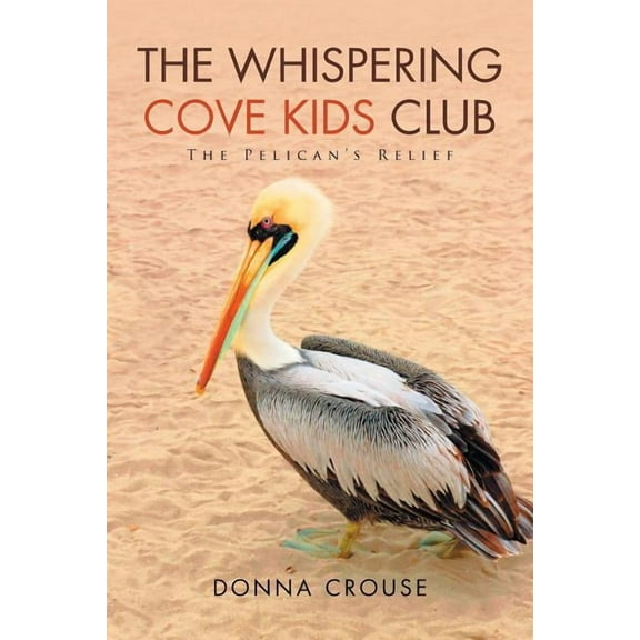 The Whispering Cove Kids Club: The Pelican's Relief, (Paperback)