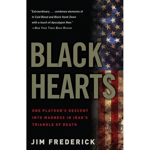 Pre-Owned Black Hearts: One Platoon's Descent Into Madness in Iraq's Triangle of Death (Paperback) 0307450767 9780307450760