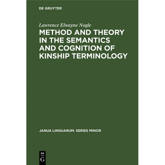 Janua Linguarum. Series Minor Method and Theory in the Semantics and Cognition of Kinship Terminology, Book 205, (Hardcover)