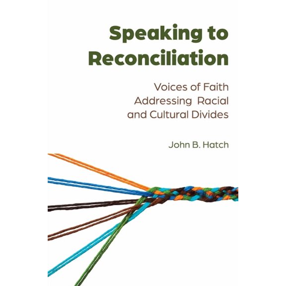 Speaking of Religion Speaking to Reconciliation: Voices of Faith Addressing Racial and Cultural Divides, Book 2, (Hardcover)
