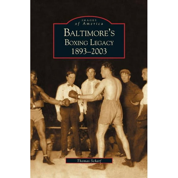 Baltimore's Boxing Legacy: 1893-2003 (Hardcover)