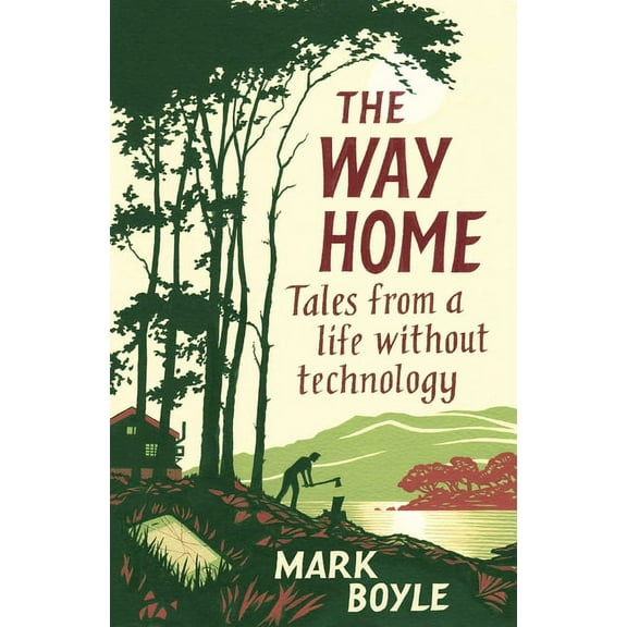 The Way Home: Tales from a Life Without Technology, (Paperback)