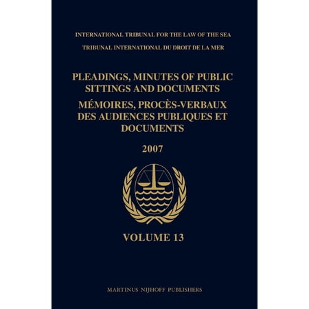 Pleadings Minutes of Public Sittings an Pleadings Minutes of Public Sittings and Documents / MÃ©moires Procès-Verbaux Des Audiences Publiques Et Documents Vol Book 13 (Hardcover)