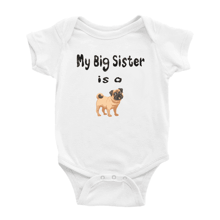 

My Big Sister Is A Pug Dog Funny Baby Clothing Bodysuits Boy Girl Unisex