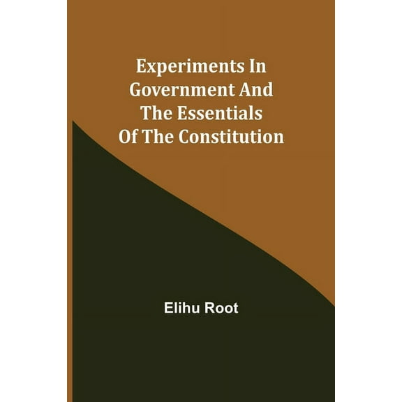 Experiments in Government and the Essentials of the Constitution, (Paperback)