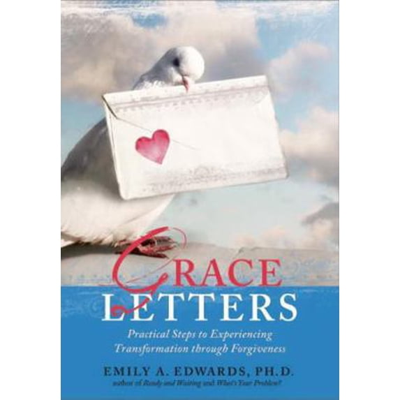 Pre-Owned Grace Letters: Practical Steps to Experiencing Transformation Through Forgiveness (Paperback) 0981670962 9780981670966