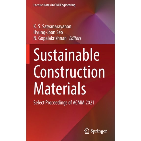 Lecture Notes in Civil Engineering Sustainable Construction Materials: Select Proceedings of Acmm 2021, Book 194, (Hardcover)